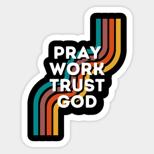 Pray Work Trust God Sticker